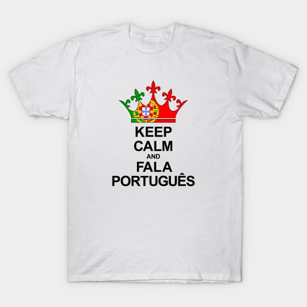 Keep Calm And Fala Português (Portugal) T-Shirt by ostend | Designs